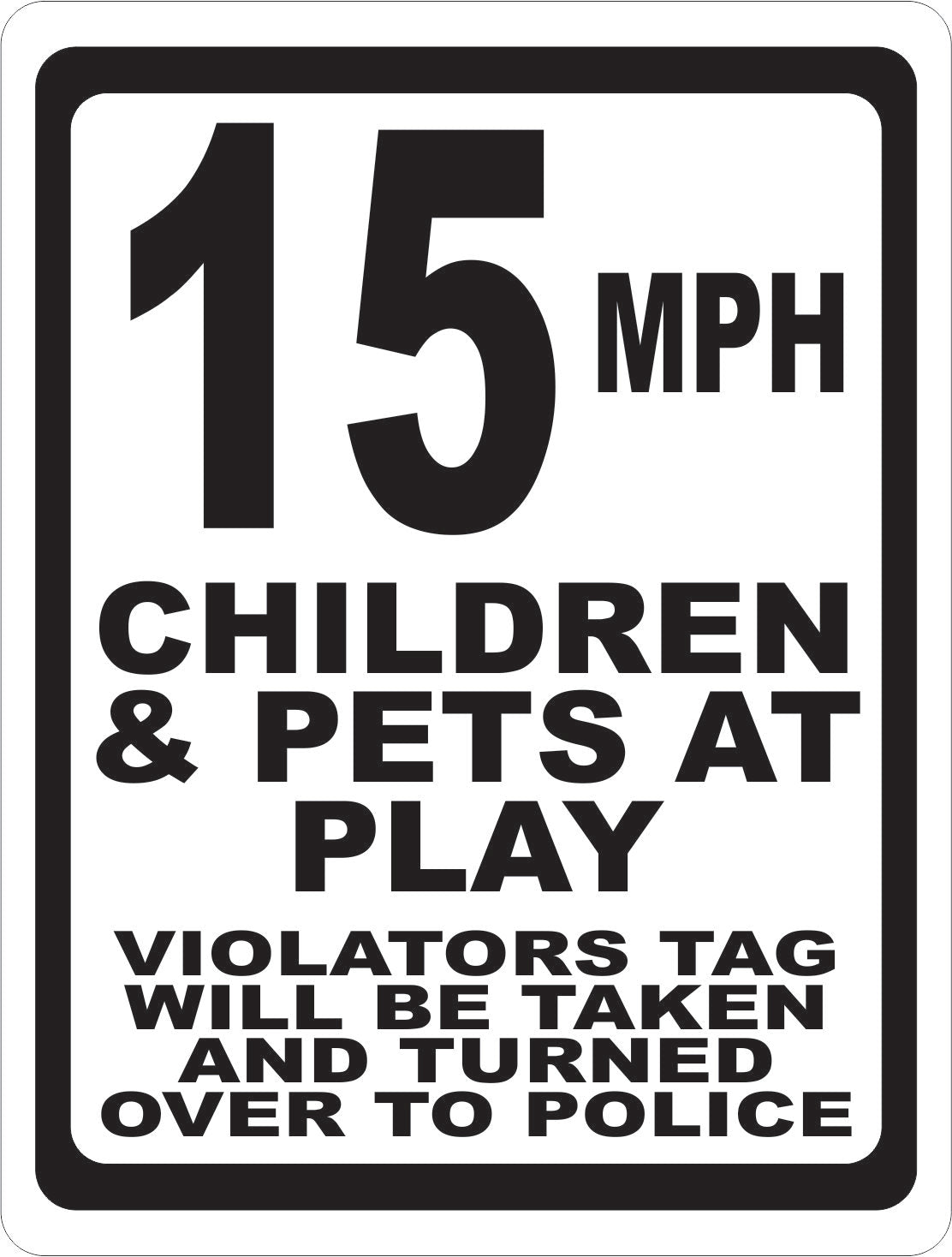 (Speed Choice) MPH Children & Pets at Play. Violators will be reported Sign