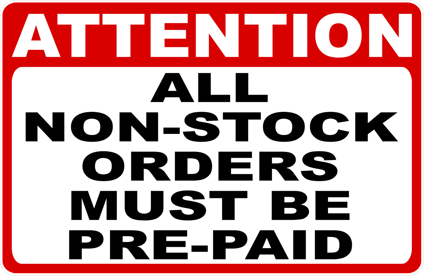 Attention All Non Stock Orders Must Be Prepaid Sign