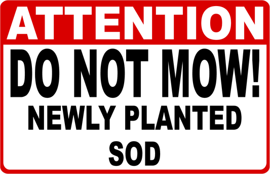 Attention Do Not Mow Newly Planted Sod Sign