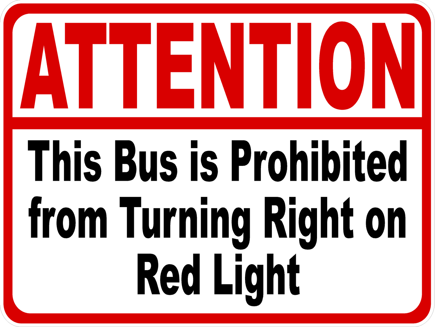 Attention This Bus is Prohibited from Turning Right on Red Light Decal