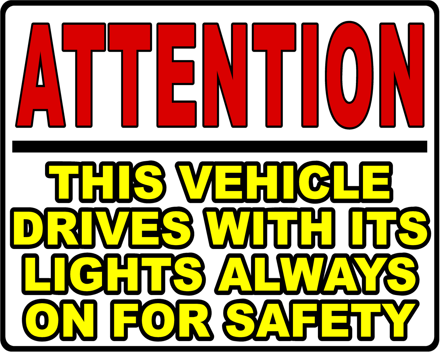 Attention This Vehicle Drives with Its Lights Always on for Safety Decal