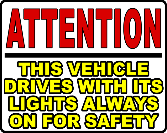 Attention This Vehicle Drives with Its Lights Always on for Safety Decal