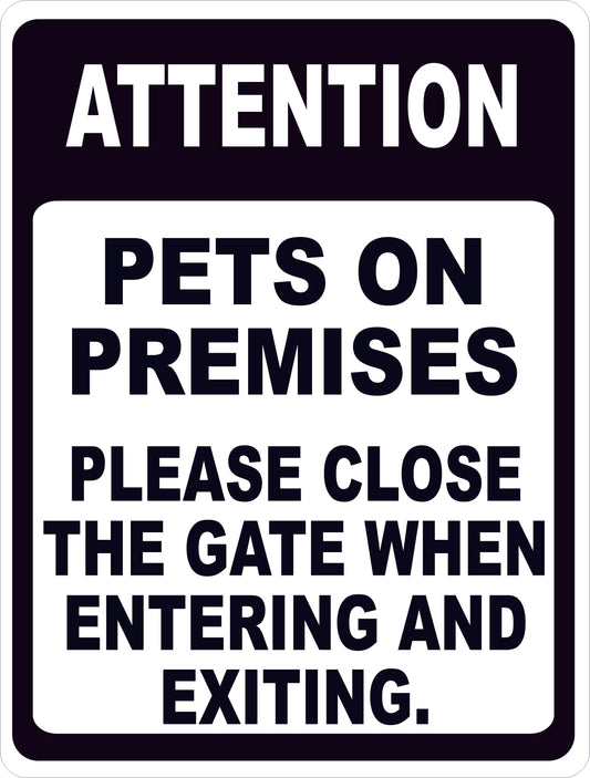 Attention Pets on Premises Please Close Gate when Entering Exiting Sign