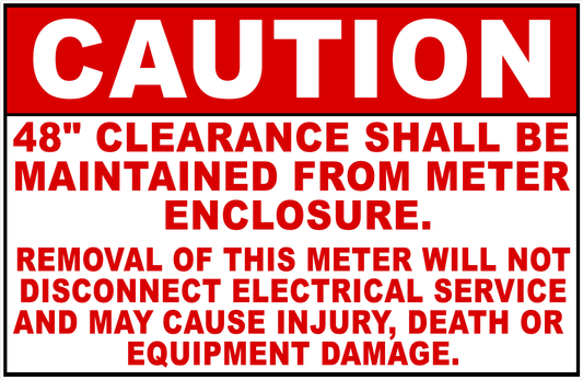Caution 48" Clearance Shall Be Maintained From Meter Enclosure Sign