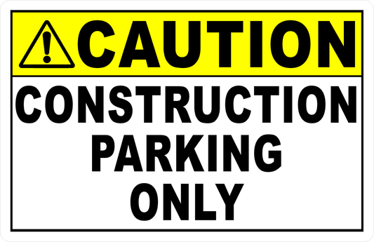 Caution Construction Parking Only Sign