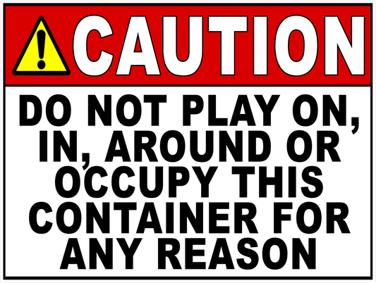 Caution Do Not Play On, In, Around or Occupy this Container Decal