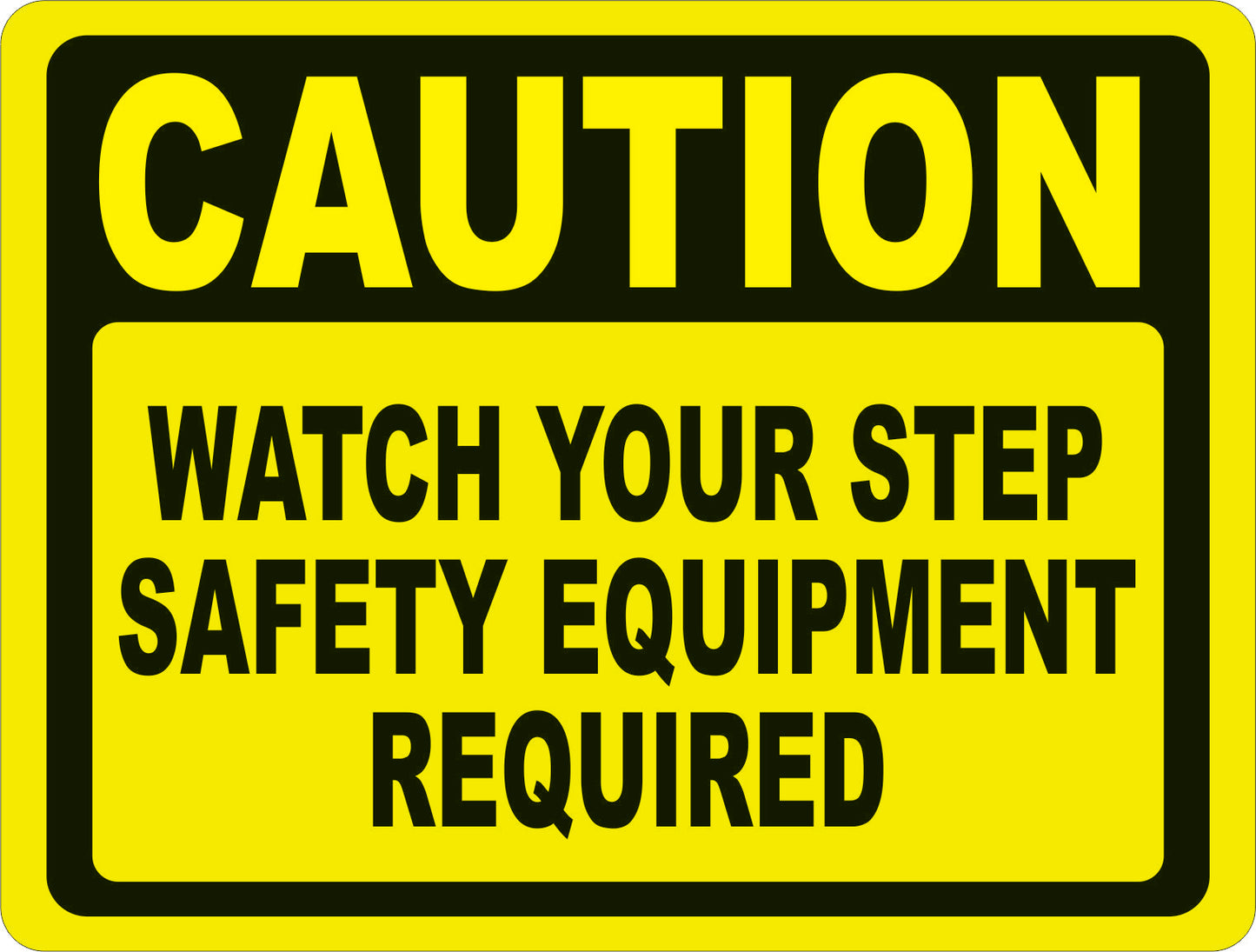 Caution Watch Your Step Safety Equipment Required Sign