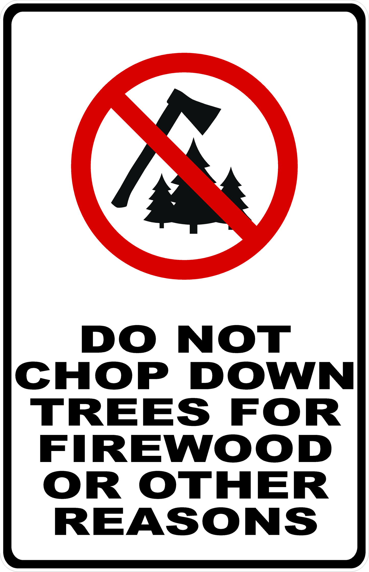 Do Not Chop Down Trees for Firewood or Other Reasons Sign