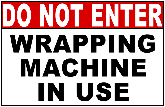 Do Not Enter Wrapping Machine in Use Sign