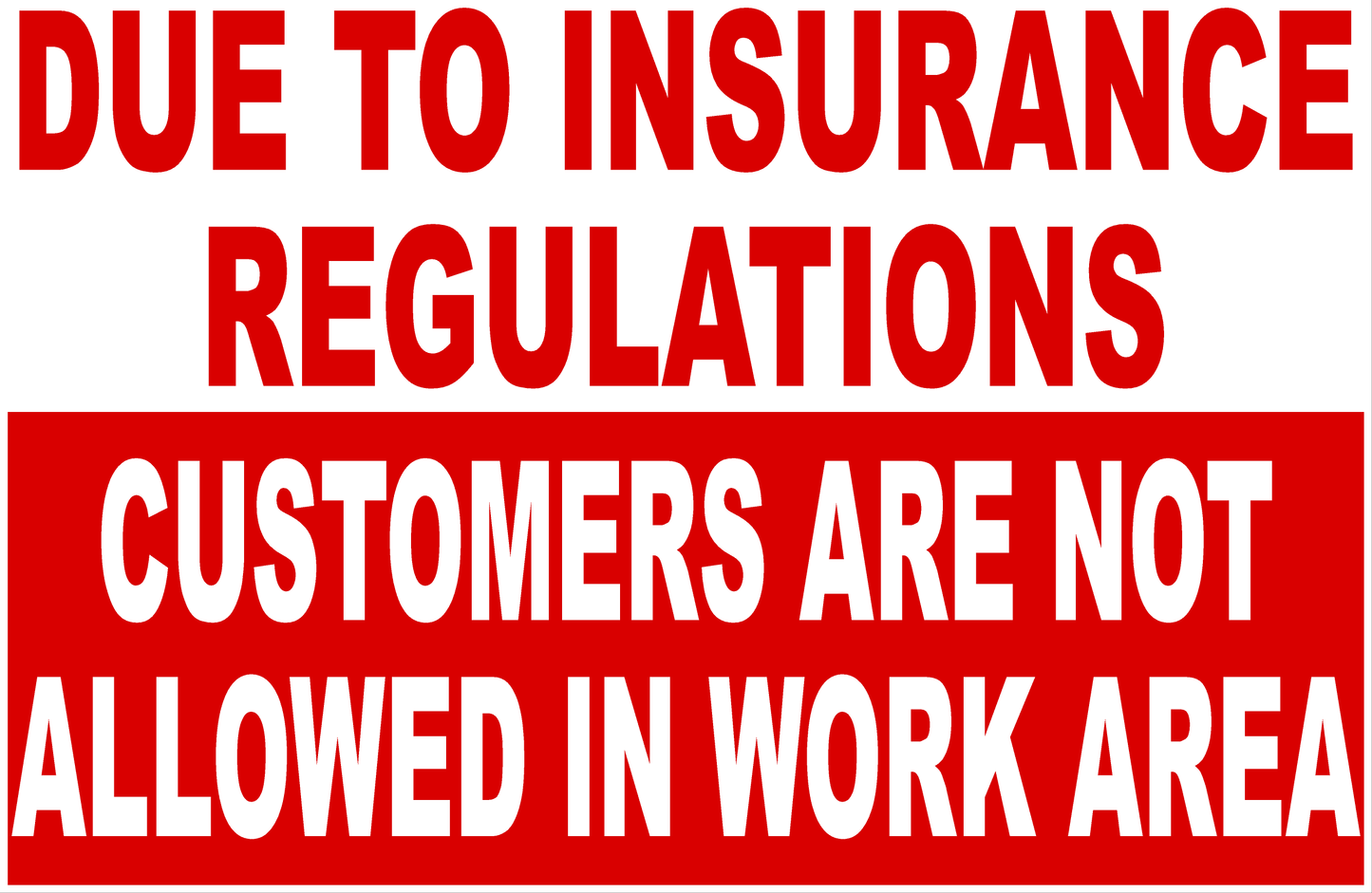 Due to Insurance Regulations Customers Not Allowed in Work Area Sign