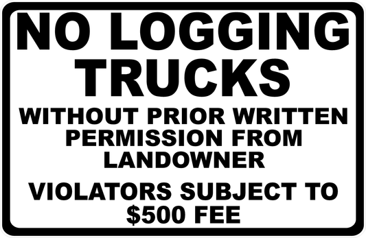 No Logging Trucks without Permission From Landowner Sign