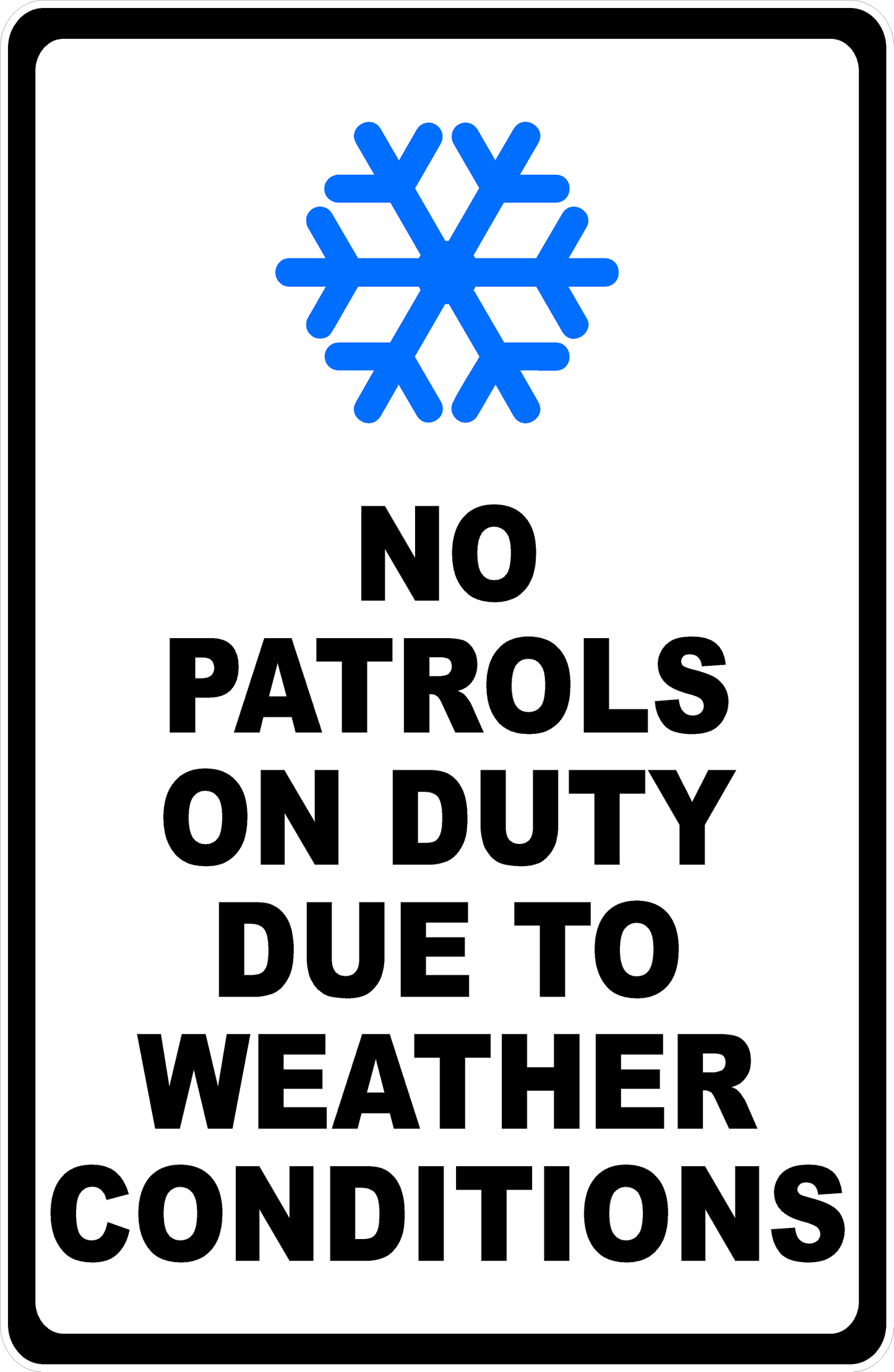 No Patrols On Duty Due To Weather Conditions Sign