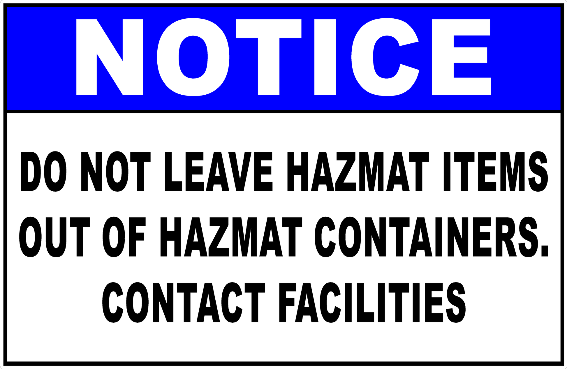 Notice Do Not Leave Hazmat Items out of Containers Contact Facilities Sign