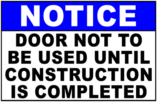 Notice Door Not to Be Used Until Construction Completed Sign