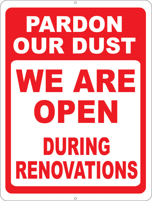 Pardon Our Dust We are Open During Renovations Sign