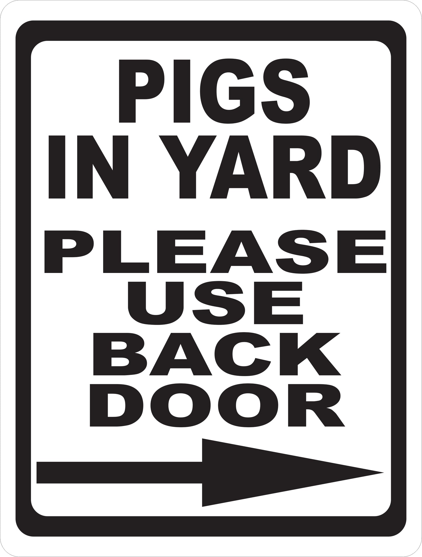 Pigs in Yard Please Use Back/Front Door with Directional Arrow Sign