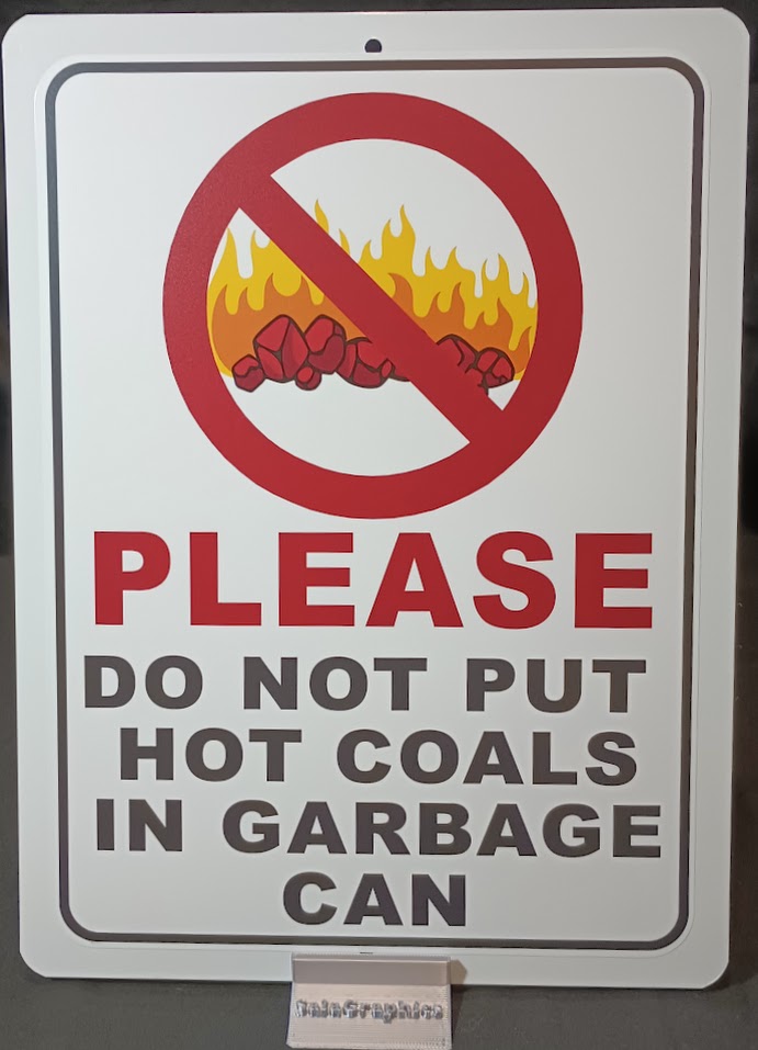 Please Do Not Put Hot Coals in Garbage Aluminum Sign