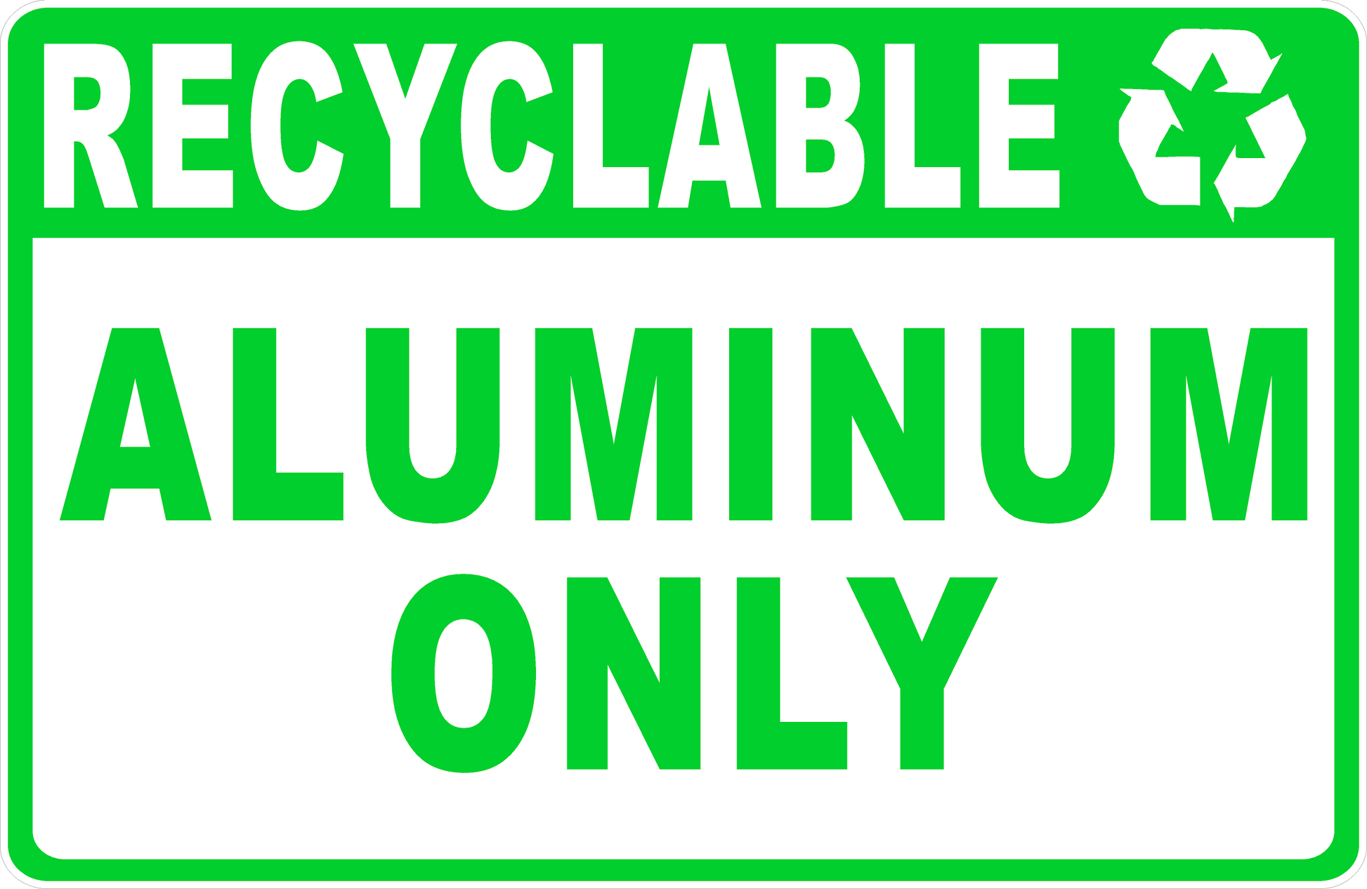 Recyclable Aluminum Only Sign