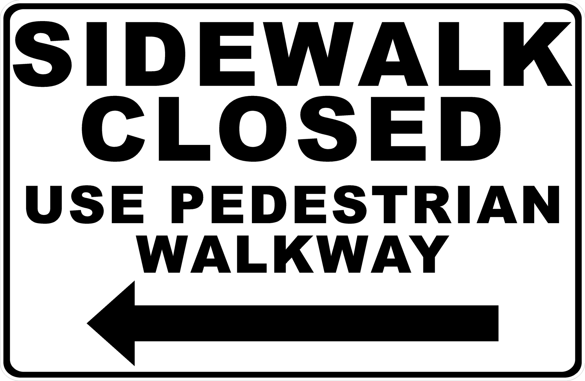 Sidewalk Closed Use Pedestrian Walkway with Optional Directional Arrow Sign