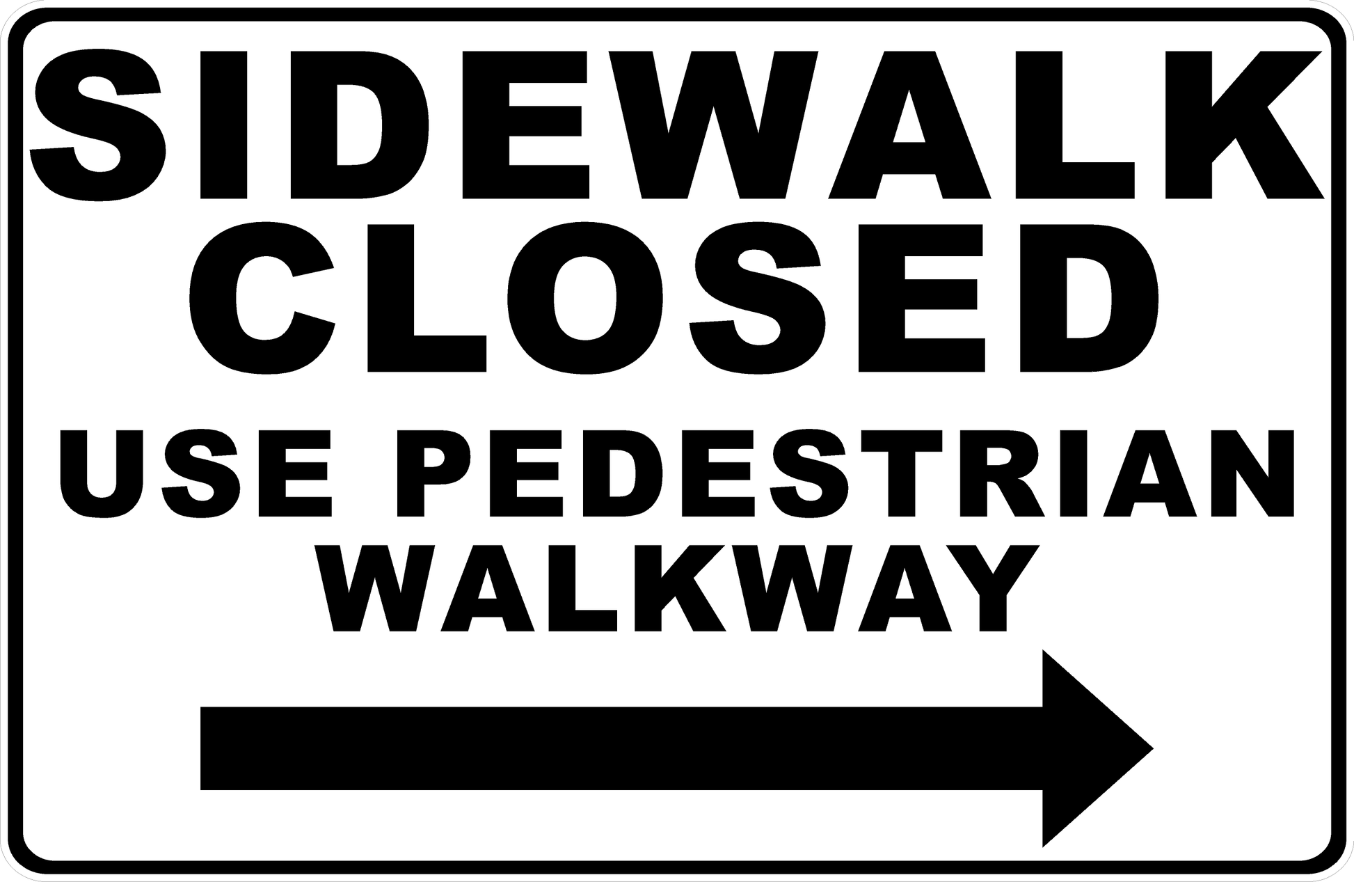 Sidewalk Closed Use Pedestrian Walkway with Optional Directional Arrow Sign