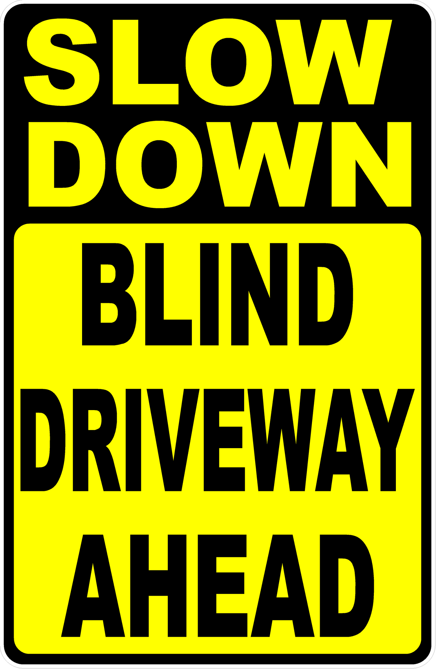 Slow Down Blind Driveway Ahead Sign