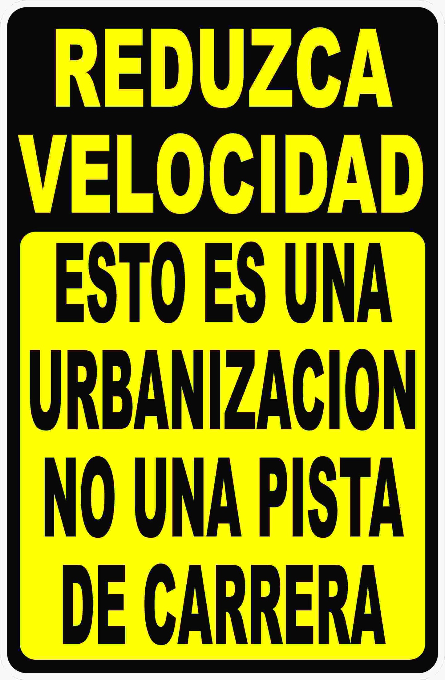 Slow Down This is a Neighborhood Not a Racetrack Safety Sign SPANISH