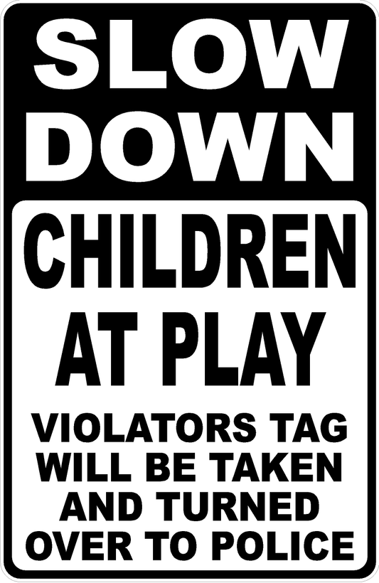 Slow Down Children at Play Violators Tag Given to Police Sign