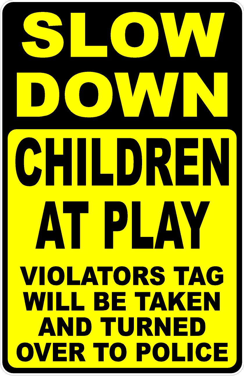 Slow Down Children at Play Violators Tag Given to Police Sign
