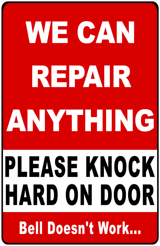 We Can Repair Anything Please Knock Hard on Door, Bell Does Not Work Sign