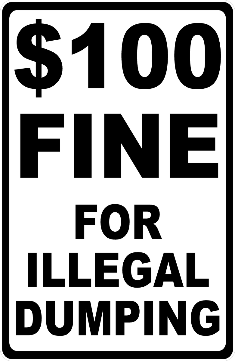 100 Fine for Illegal Dumping Sign Signs by SalaGraphics