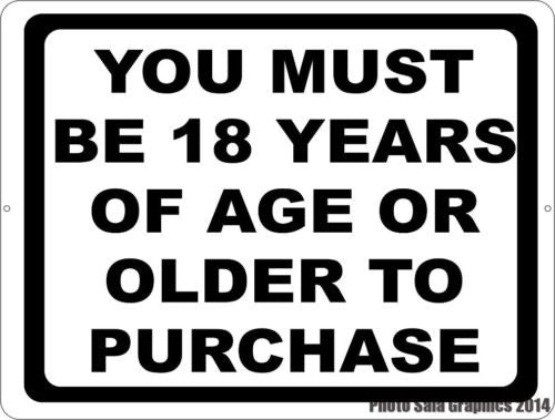 You Must be 18 Years of Age or Older to Purchase Sign