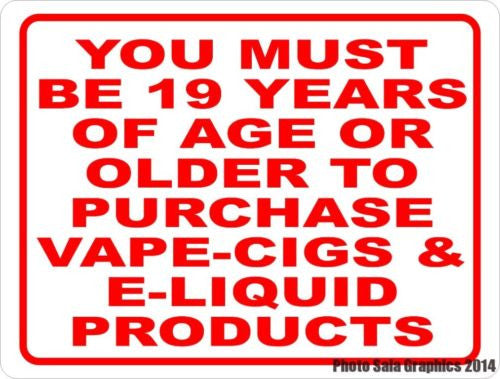 You Must be 19 Years Older to Purchase Vape Cigs and E Liquid Sign