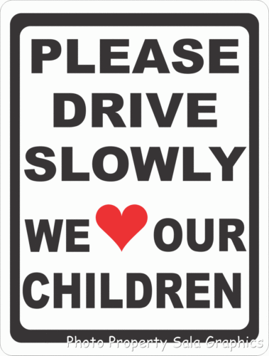 Please Drive Slowly We Love Our Children Sign with Heart Symbol