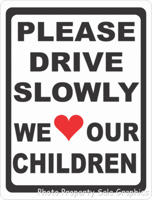 Please Drive Slowly We Love Our Children Sign w/ Heart Symbol - Signs & Decals by SalaGraphics