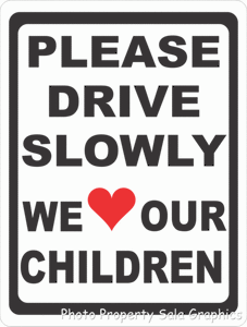Please Drive Slowly We Love Our Children Sign w/ Heart Symbol - Signs & Decals by SalaGraphics