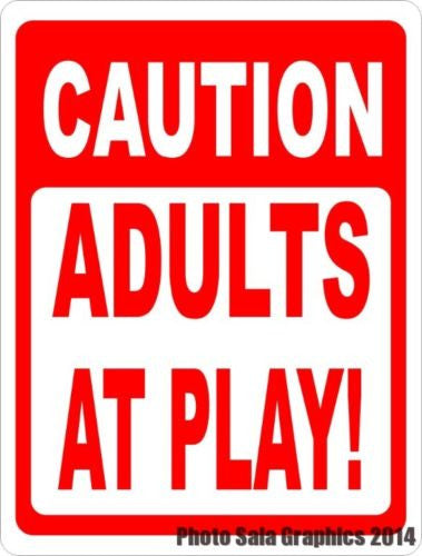 Caution Adults at Play Sign