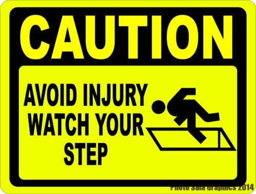 Caution Avoid Injury Watch Your Step Sign