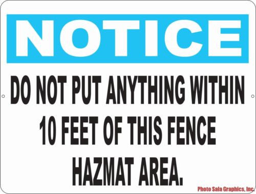 Notice Do Not Put Anything within 10 Feet of this Fence Hazmat Area Sign