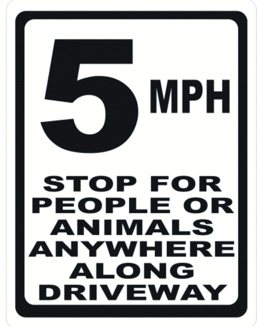 5 MPH Stop For People and Animals Anywhere Along the Driveway Sign