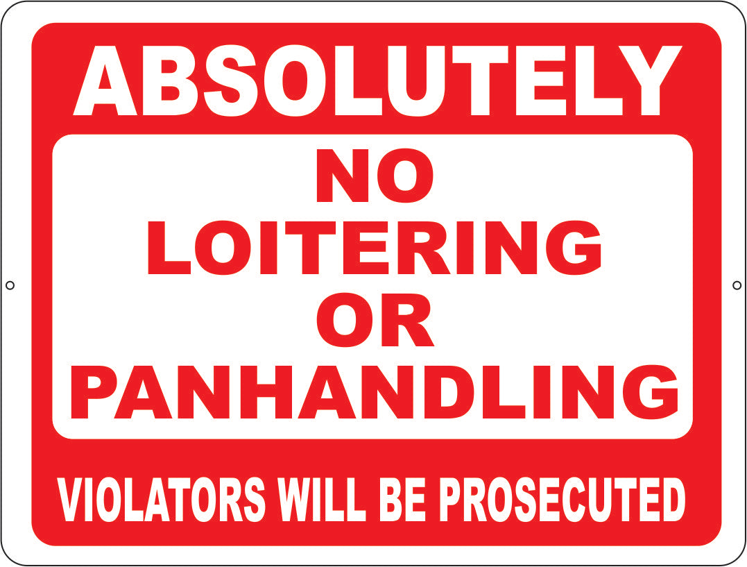 Absolutely No Loitering Or Panhandling Violators Will Be Prosecuted Sign