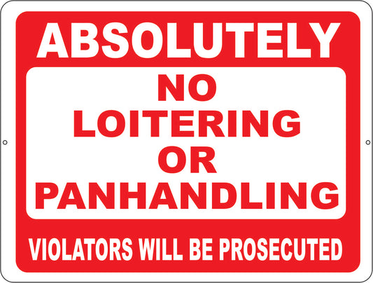 Absolutely No Loitering Or Panhandling Violators Will Be Prosecuted Sign