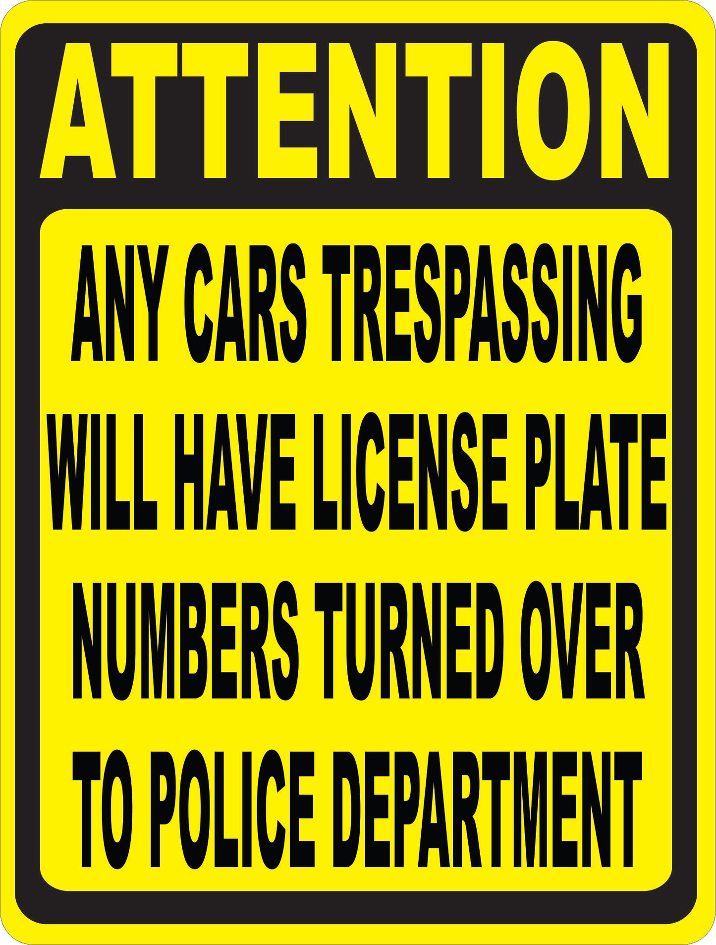 Attention Any Cars Trespassing Will Have License Plate Numbers Turned Over To The Police Department Sign
