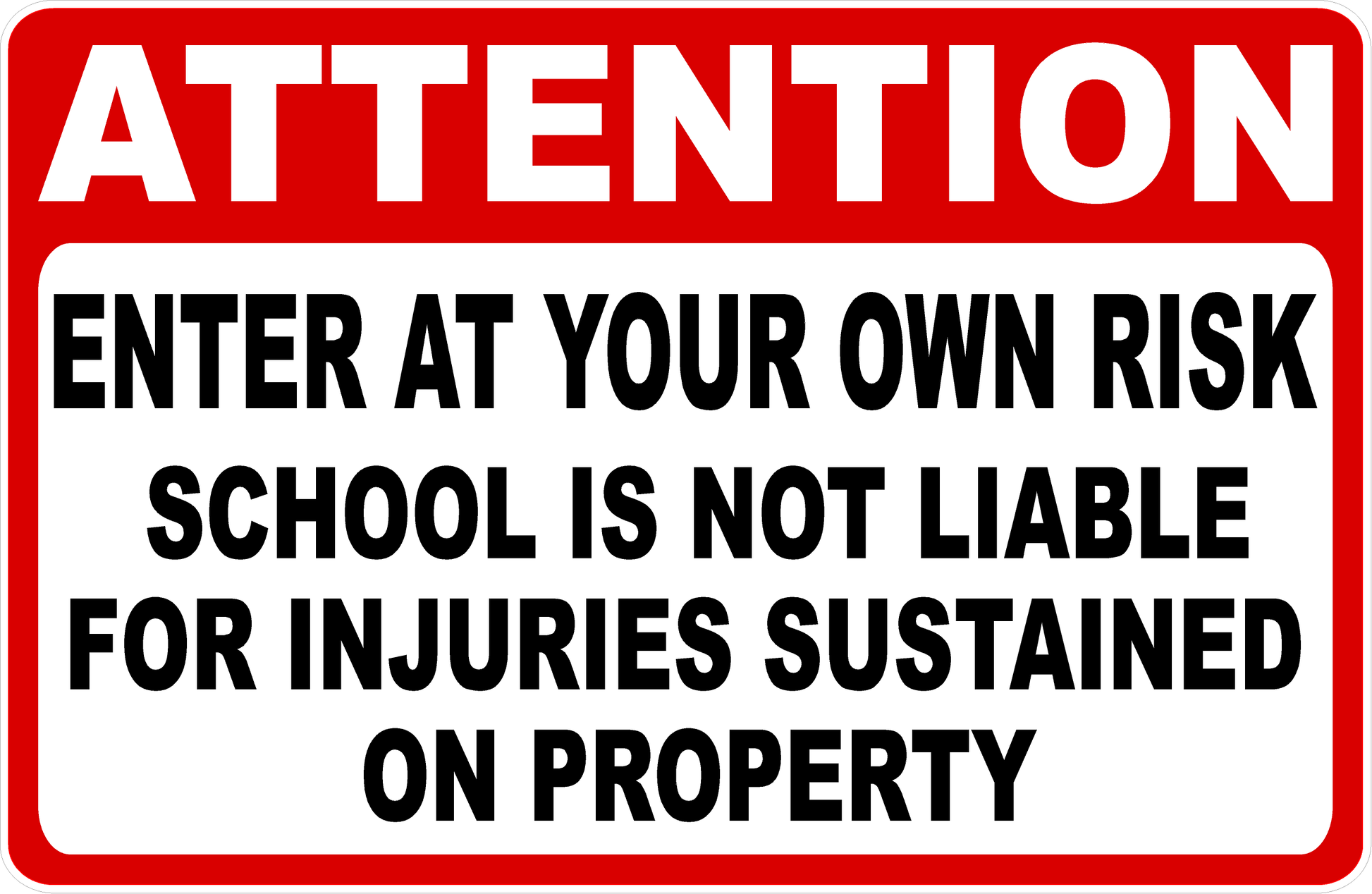 Attention Enter At Your Own Risk School is Not Liable Sign