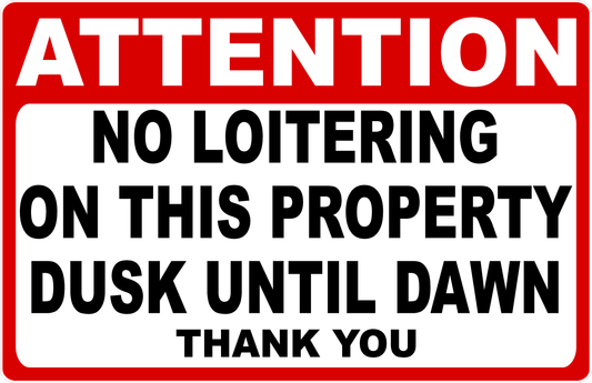 Attention No Loitering on This Property Dusk Until Dawn Sign