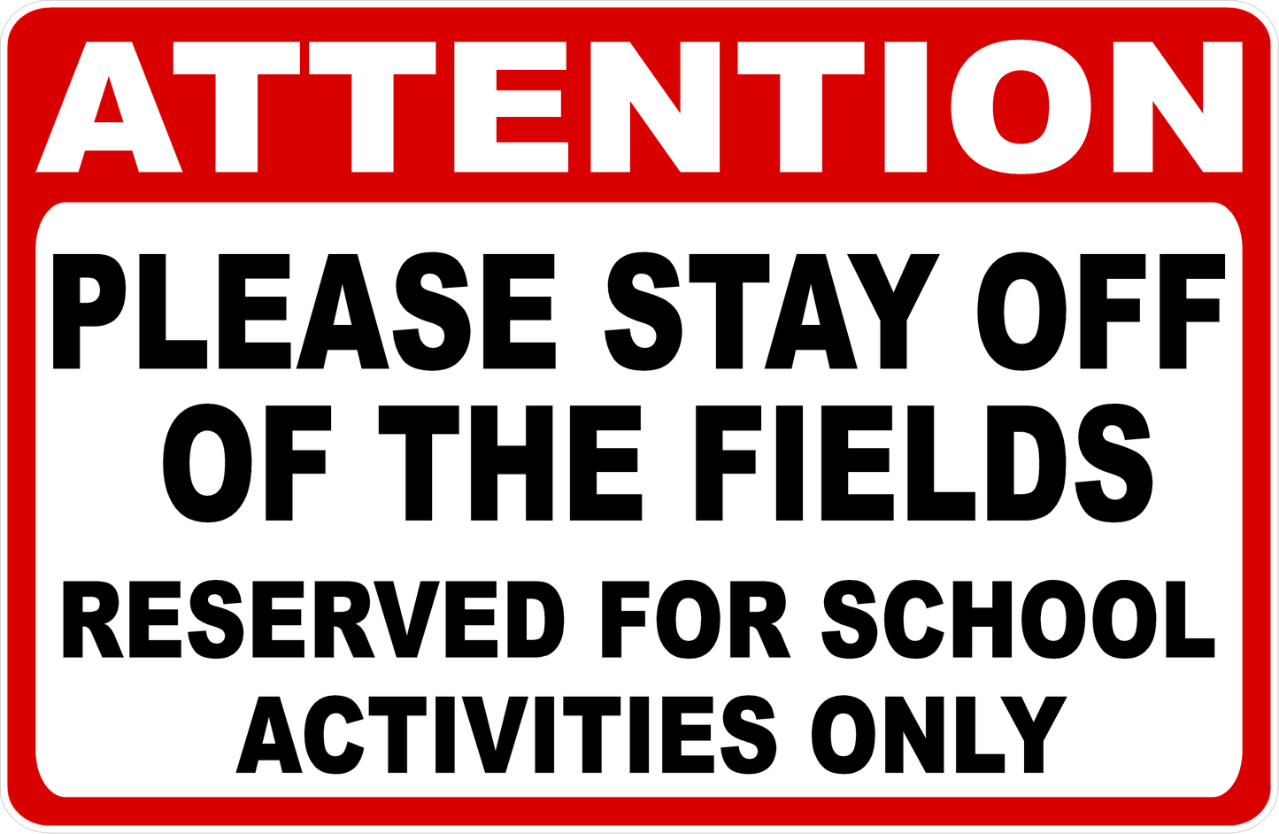 Attention Please Stay Off The Fields Reserved for School Activities Only Sign
