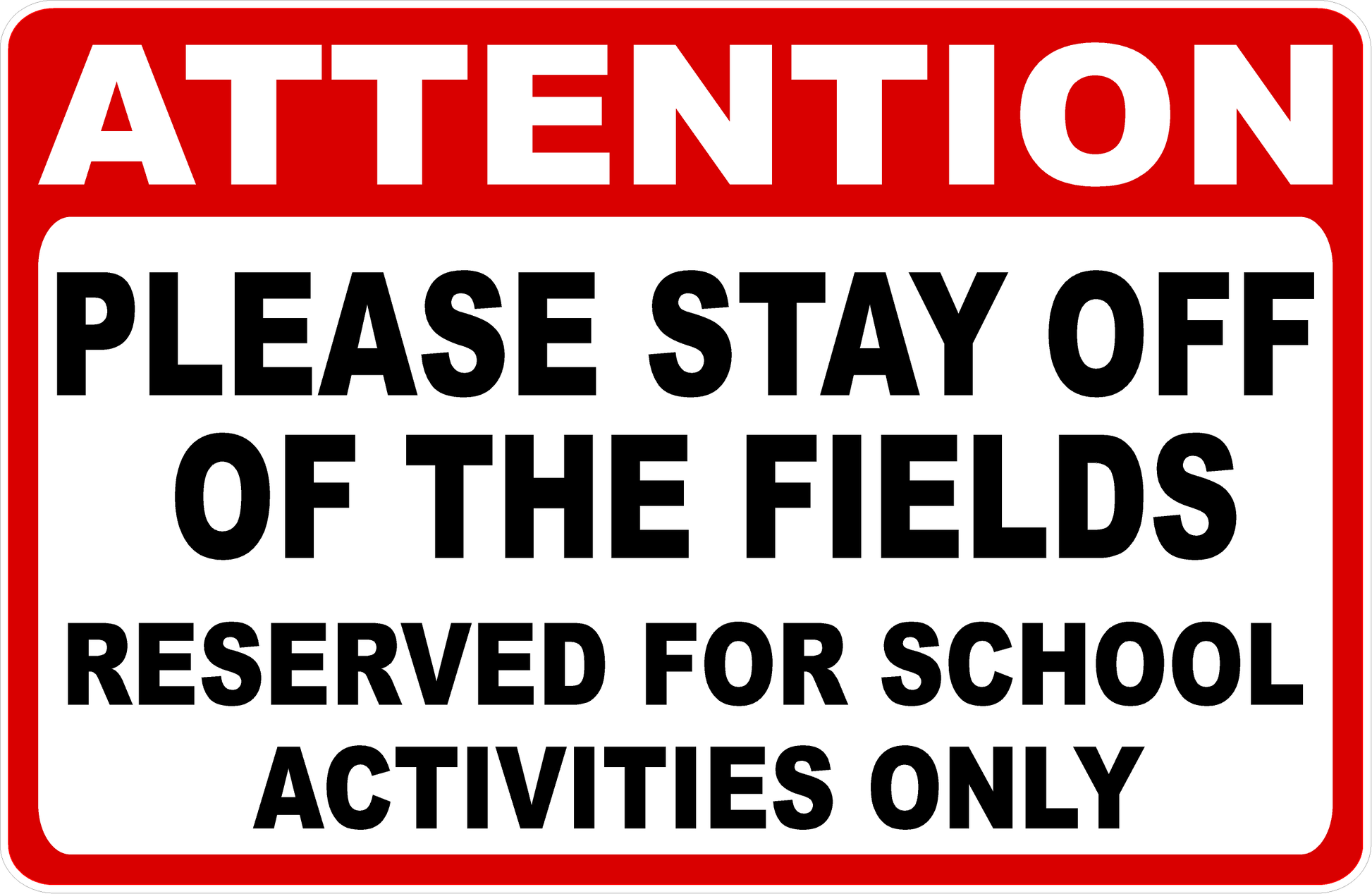 Attention Please Stay Off The Fields Reserved for School Activities Only Sign