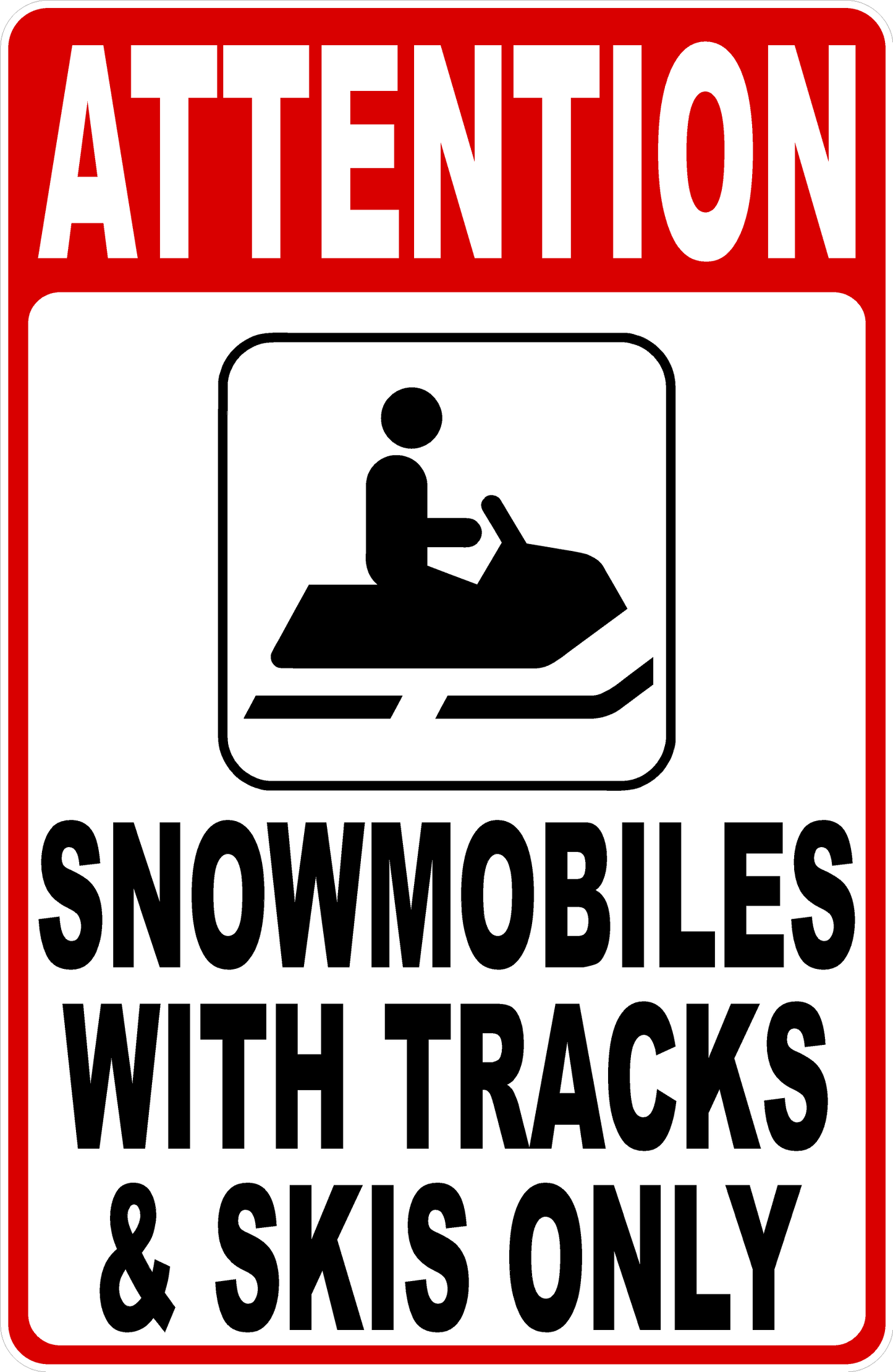 Attention Snowmobiles with Tracks and Skis Only Sign
