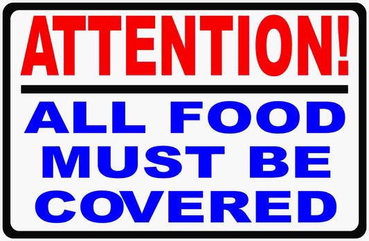 Attention All Food Must be Covered Sign