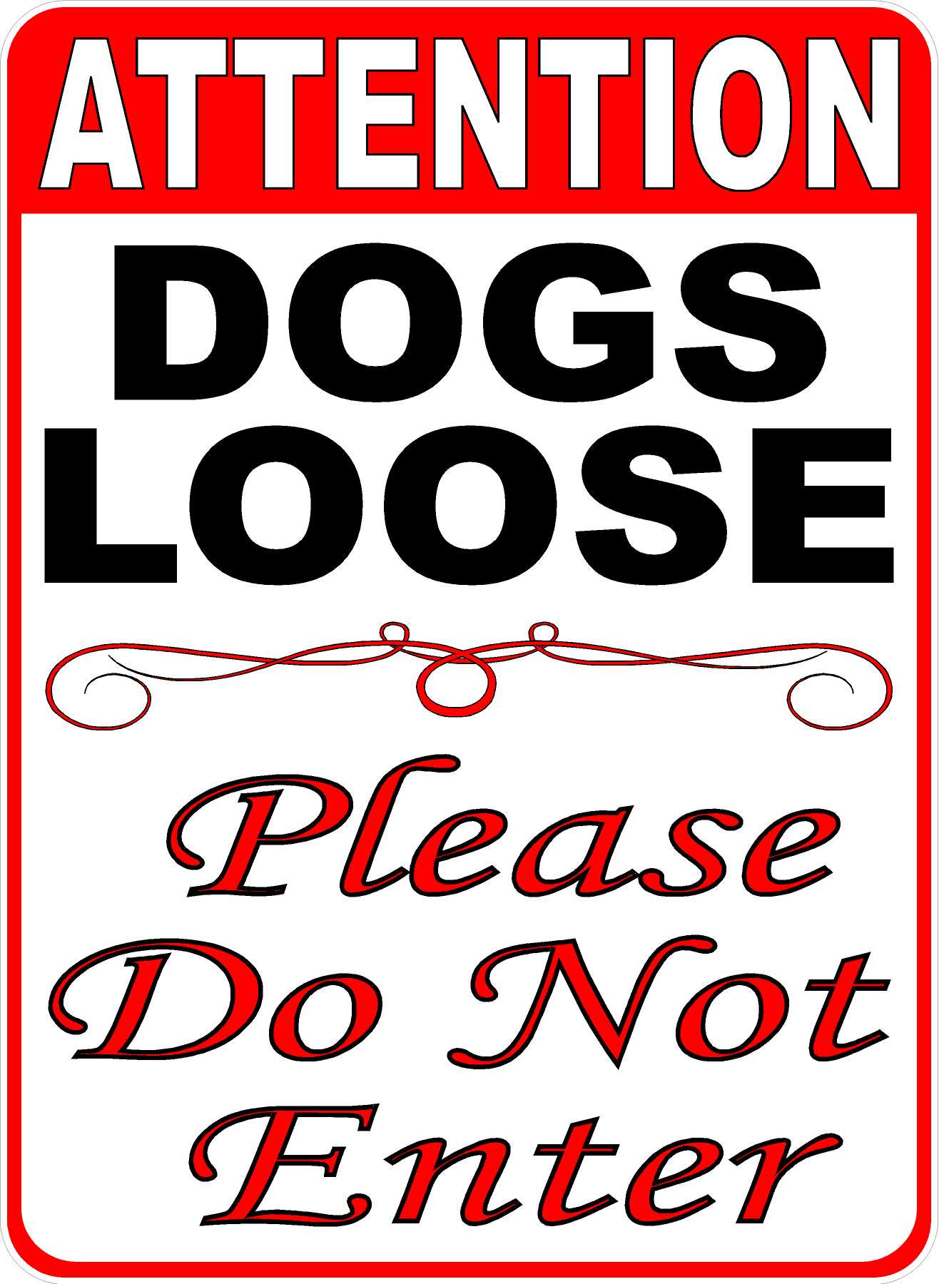 Attention Dogs Loose Please Do Not Enter Sign