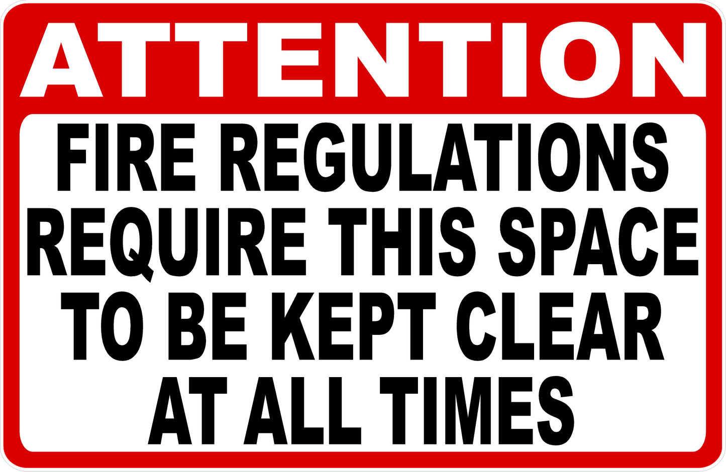 Attention Fire Regulations Require This Space to be Kept Clear Sign